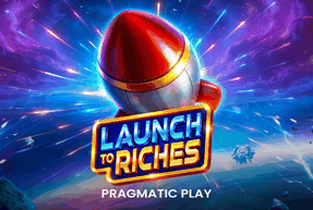 Launch to Riches